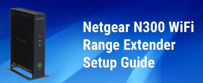 Netgear N300 WiFi Range Extender Setup | Helpful Guide