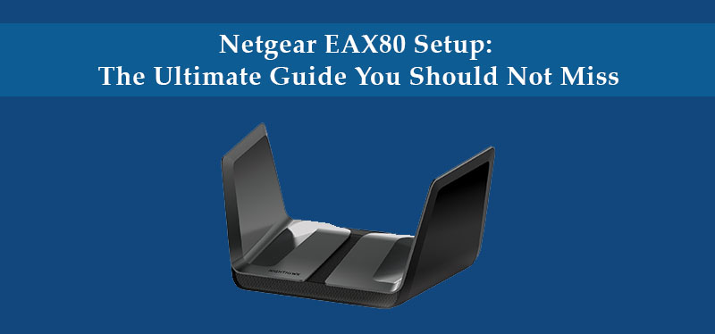 Netgear EAX80 Setup