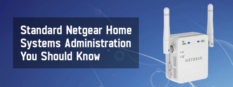 Standard Netgear Home Systems Administration You Should Know
