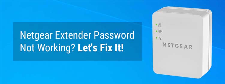 Netgear Extender Password Not Working