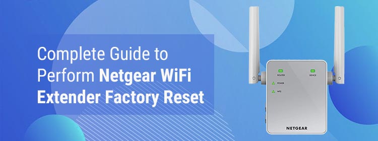 Complete Guide to Perform Netgear Extender Factory Reset