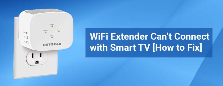 WiFi-Extender-Cant-Connect-with-Smart-TV