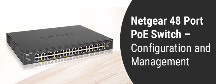 Netgear 48 Port PoE Switch