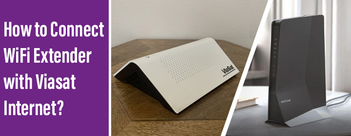 Connect WiFi Extender with Viasat Internet