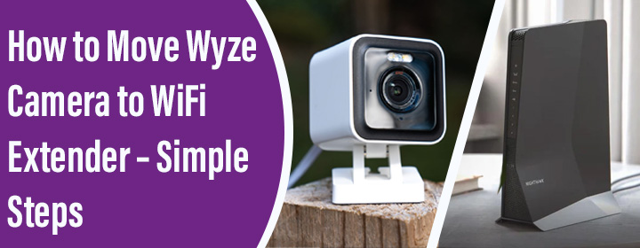 How to Move Wyze Camera to WiFi Extender