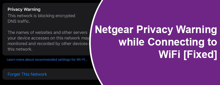 Netgear Privacy Warning while Connecting to WiFi