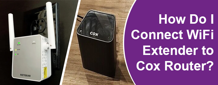 Connect WiFi Extender to Cox Router