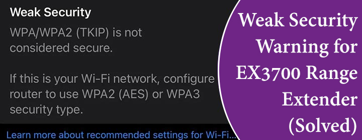 Weak Security Warning for EX3700 Range Extender