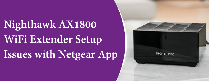 WiFi Extender Setup Issues with Netgear App