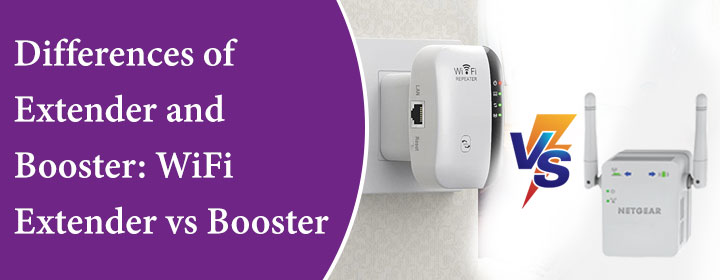 Differences of Extender and Booster: WiFi Extender vs Booster