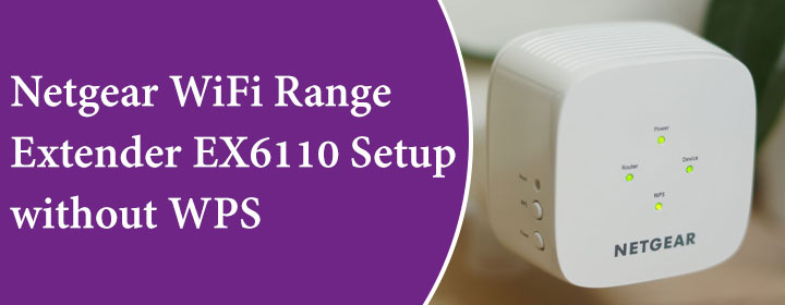 Netgear WiFi Range Extender EX6110 Setup without WPS