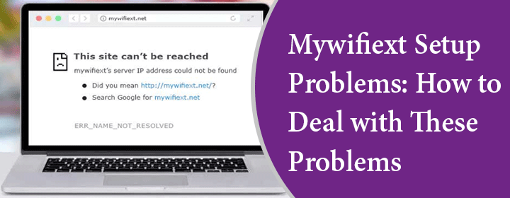 Mywifiext-Setup-Problems-How-to-Deal-with-These-Problems